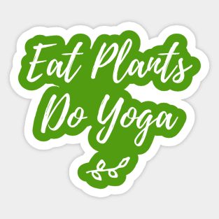 Eat plants do yoga | Vegan and Yoga Shirts And Hoodies Sticker